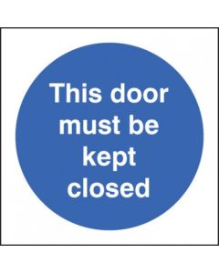 This Door Must Be Kept Closed Sign | 200mm x 200mm | Rigid Plastic