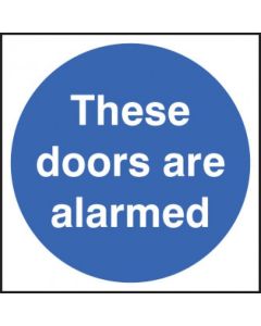 These Doors Are Alarmed Sign | 200mm x 200mm | Rigid Plastic