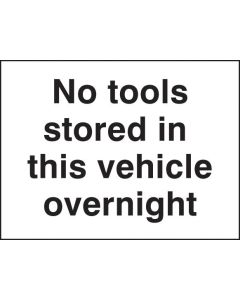 No Tools Stored in this Vehicle Overnight Signs | 200mm x 150mm | Self Adhesive Vinyl