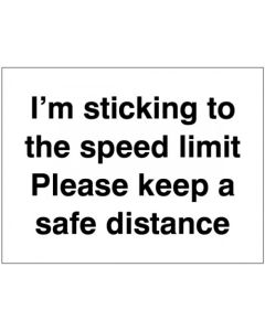 I'm Sticking to the Speed Limit - Please Keep a Safe Distance | 200mm x 150mm | Self Adhesive Vinyl Sticker