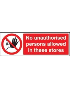 No Unauthorised Persons Allowed In These Stores Safety Sign