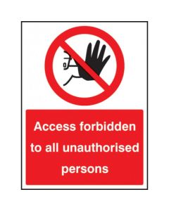 Access Forbidden to All Unauthorised Persons Sign | 150mm x 200mm | Rigid Plastic