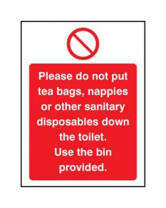 Please Do Not Put Tea Bags, Nappies or Sanitary Disposables Down Toilet Use Bins Provided Signs | 75mm x 100mm | Rigid Plastic