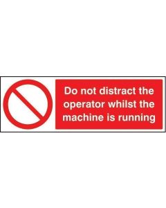 Do Not Distract the Operator Whilst Machine Is Running Safety Signs