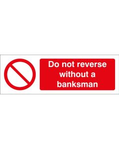 Do Not Reverse Without a Banksman Safety Signs