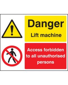 Danger Lift Machine - Access Forbidden to All Unauthorised Persons Signs