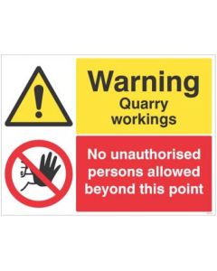 Warning Quarry Workings - No Unauthorised Persons Beyond This Point Signs | 600mm x 450mm | Rigid Plastic