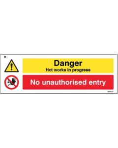 Danger Hot Works In Progress - No Unauthorised Entry Signs | 300mm x 100mm | Rigid Plastic