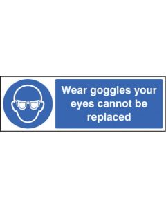 Wear Goggles Your Eyes Cannot Be Replaced Safety Sign | 300mm x 100mm | Rigid Plastic