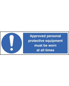 Approved Personal Protective Equipment Must Be Worn at All Times Sign | 600mm x 200mm | Rigid Plastic