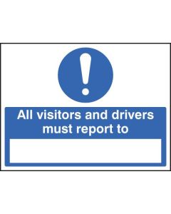 All Visitors & Drivers Must Report To (space to insert text) Signs | 600mm x 450mm | Rigid Plastic