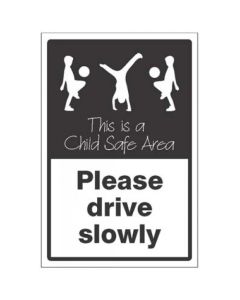 Please Drive Slowly This is a Child Safe Area Signs | 400mm x 600mm | Rigid Plastic