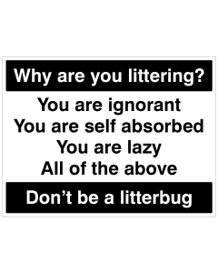 Why Are You littering Signs | 600mm x 450mm | Rigid Plastic