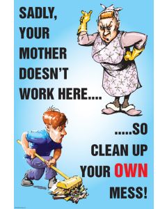 Your Mother Doesn't Work Here Poster | 510mm x 760mm | Synthetic Paper