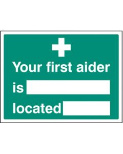 Your First Aider Is Located Safety Signs | 200mm x 150mm | Rigid Plastic