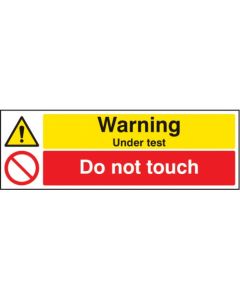 Warning Under Test - Do Not Touch Signs | 300mm x 100mm | Rigid Plastic