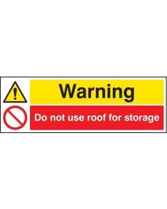 Warning - Do Not Use Roof for Storage Signs | 600mm x 200mm | Rigid Plastic