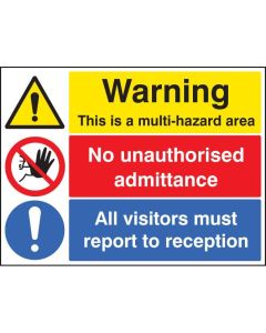 Warning Multi Hazard Area - No Unauthorised Admittance - Visitors Report to Reception Signs