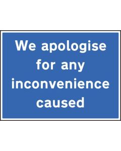 We Apologise for Any Inconvenience Caused Signs | 600mm x 450mm | Rigid Plastic