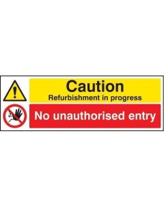 Caution Refurbishment in Progress - No Unauthorised Entry Signs | 600mm x 200mm | Rigid Plastic