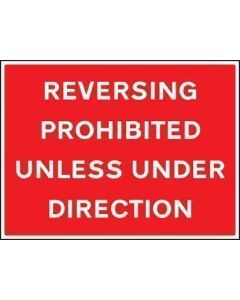 Reversing Prohibited Unless Under Direction Signs | 600mm x 450mm | Rigid Plastic