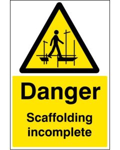 Danger Scaffolding Incomplete Safety Signs | 400mm x 600mm | Rigid Plastic