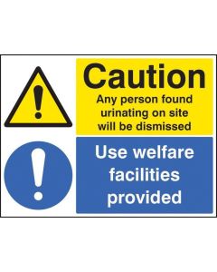 Caution Any Person Found Urinating Will Be Dismissed - Use Welfare Facilities Signs | 600mm x 450mm | Rigid Plastic