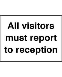 All Visitors Must Report to Reception Sign