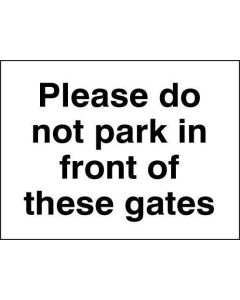 Please Do Not Park in Front of These Gates Signs | 400mm x 300mm | Rigid Plastic