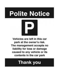 Polite Notice - Vehicles Are Left in the Car Park at the Owners Risk Signs | 250mm x 300mm | Rigid Plastic