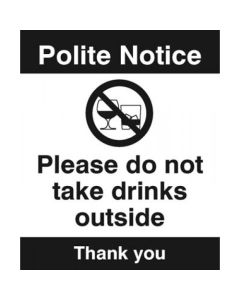 Polite Notice - Please Do Not Take Drinks Outside Signs | 250mm x 300mm | Rigid Plastic