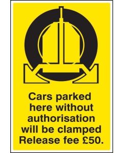 Cars Parked Here Without Authorisation Will Be Clamped Release Fee £50 Sign