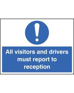 All Visitors and Drivers Must Report to Reception Signs | 600mm x 450mm | Rigid Plastic