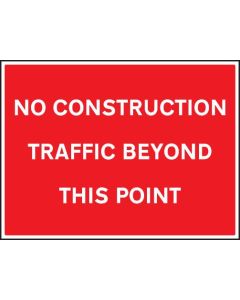 No Construction Traffic Beyond This Point Signs | 600mm x 450mm | Rigid Plastic